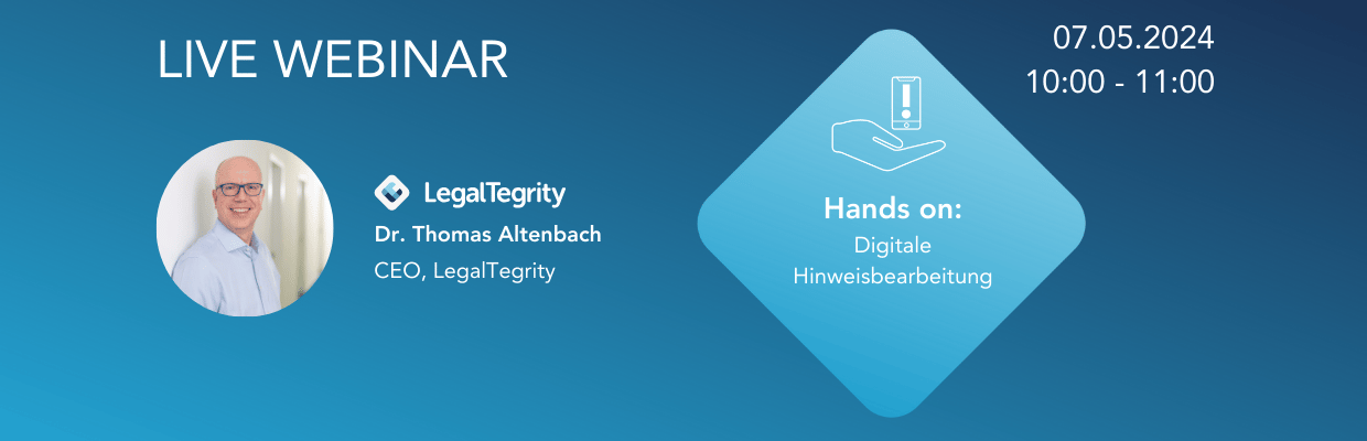 LegalTegrity Webinar Hands-On: Digitale Hinweisbearbeitung 07.05.2024 LegalTegrity Webinar Hands-On: Digitale Hinweisbearbeitung 07.05.2024