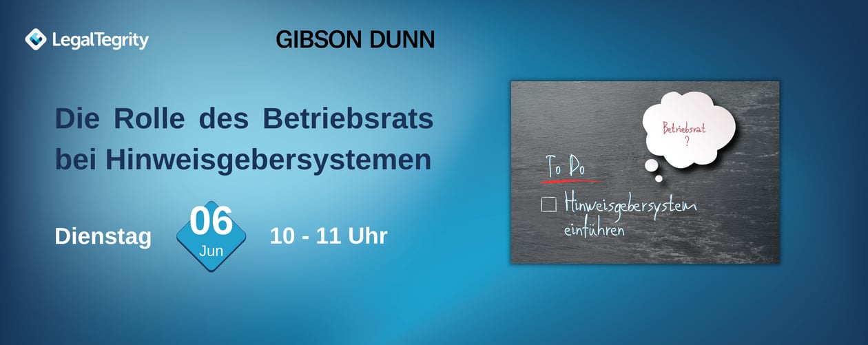 LegalTegrity Webinar Die Rolle des Betriebsrats bei Hinweisgebersystemen 06.06.2023 LegalTegrity Webinar Die Rolle des Betriebsrats bei Hinweisgebersystemen 06.06.2023