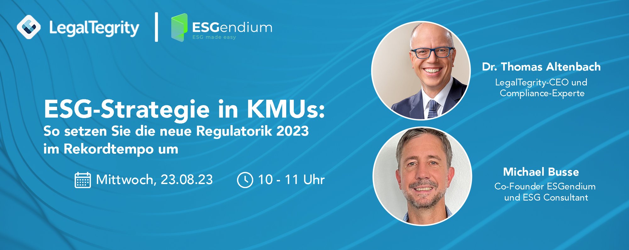 LegalTegrity Webinar ESG-Strategie in KMUs: So setzen Sie die neue Regulatorik 2023 im Rekordtempo um  23.08.2023