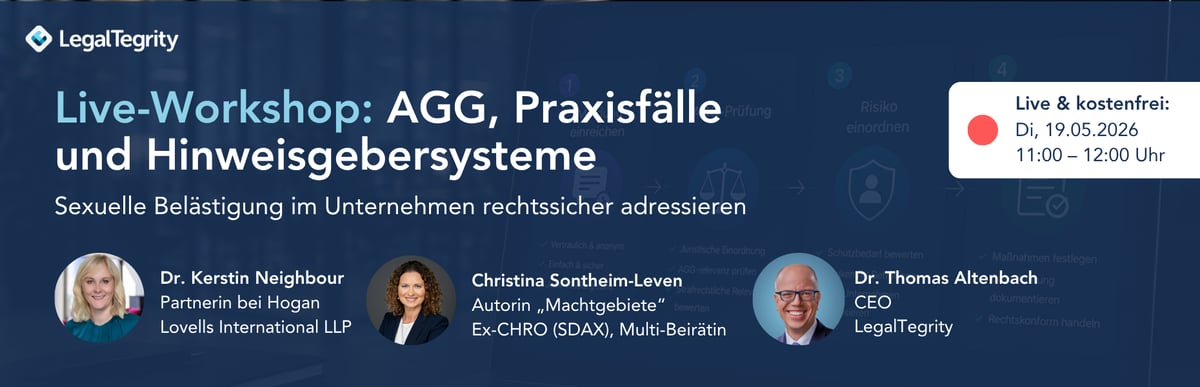 LegalTegrity Workshop AGG, Praxisfälle und Hinweisgebersysteme -  Sexuelle Belästigung im Unternehmen rechtssicher adressieren 19.05.2026