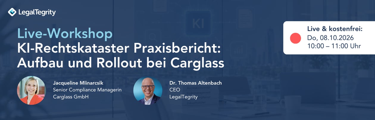LegalTegrity Live-Workshop: "KI-Rechtskataster Praxisbericht: Aufbau und Rollout bei Carglass" LegalTegrity Live-Workshop: "KI-Rechtskataster Praxisbericht: Aufbau und Rollout bei Carglass"
