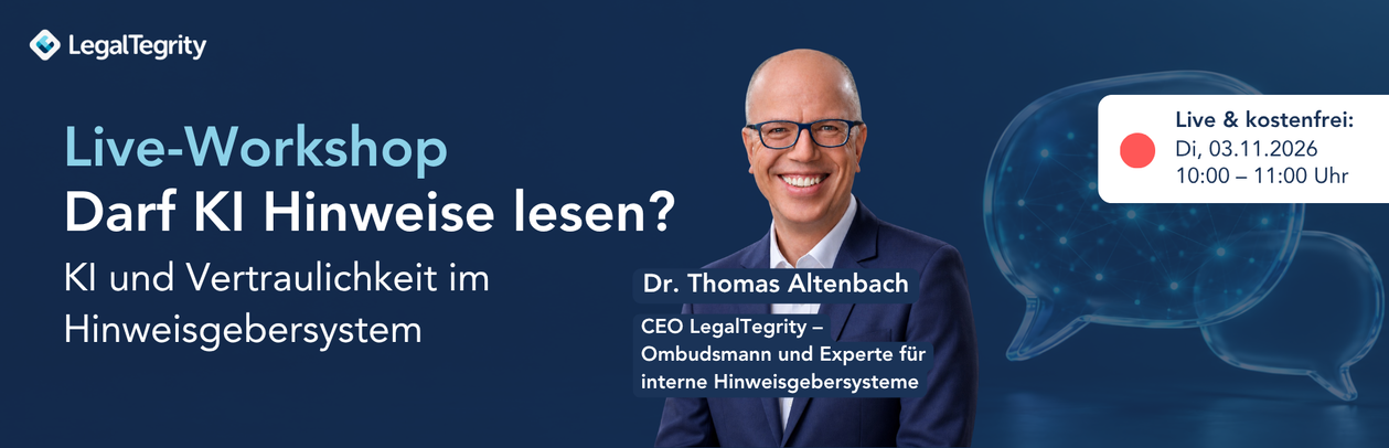 LegalTegrity Live-Workshop: "KI und Vertraulichkeit im Hinweisgebersystem?" LegalTegrity Live-Workshop: "KI und Vertraulichkeit im Hinweisgebersystem?"
