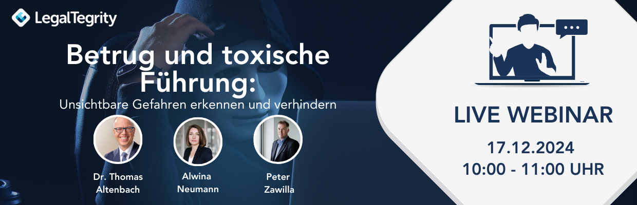 LegalTegrity Webinar Betrug und toxische Führung: Unsichtbare Gefahren erkennen und verhindern 17.12.2024